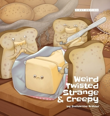 Weird Twisted Strange & Creepy - Hardcover by Arshad, Sheharzad
