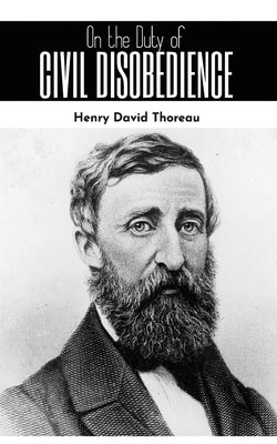 On the Duty of Civil Disobedience by Thoreau, Henry David