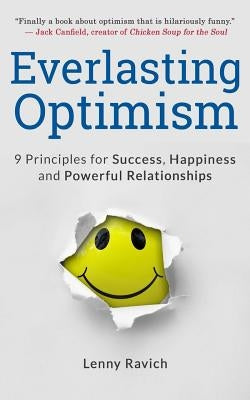Everlasting Optimism: 9 Principles for Success, Happiness and Powerful Relationships by Ravich, Lenny