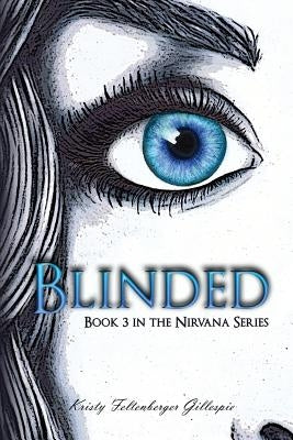 Blinded: Book 3 in the Nirvana Series by Gillespie, Kristy Feltenberger