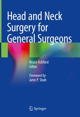 Head and Neck Surgery for General Surgeons by Ashford, Bruce