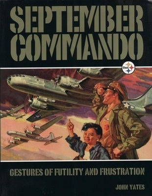 September Commando: Gestures of Futility and Frustration by Yates, John