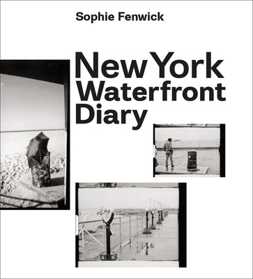 New York Waterfront Diary by Fenwick, Sophie