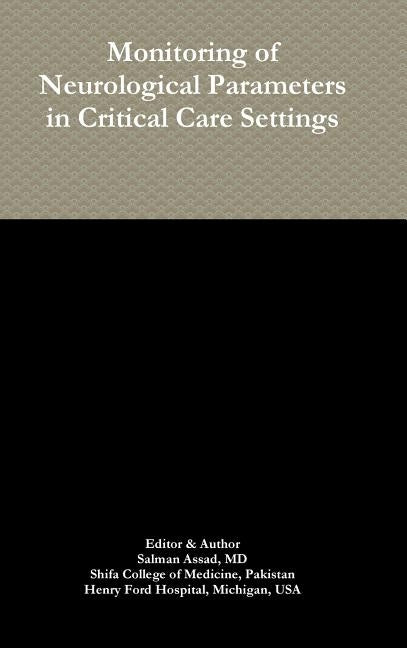 Monitoring of Neurological Parameters in Critical Care Settings by Assad, Salman