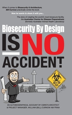 Biosecurity by Design Is No Accident by Curnow, William