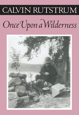Once Upon a Wilderness by Rutstrum, Calvin