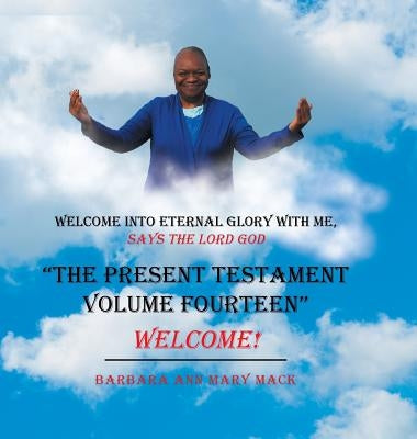 "The Present Testament Volume Fourteen": Welcome! by Mary Mack, Barbara Ann