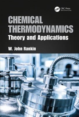 Chemical Thermodynamics: Theory and Applications by Rankin, W. J.