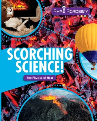 Scorching Science! The Physics of Heat by Lapierre, Yvette