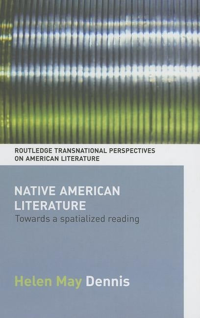 Native American Literature: Towards a Spatialized Reading by May Dennis, Helen