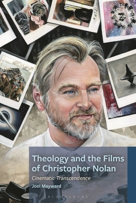 Theology and the Films of Christopher Nolan: Cinematic Transcendence by Mayward, Joel