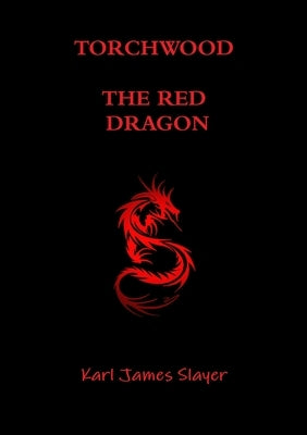 Torchwood: The Red Dragon by Slayer, Karl James