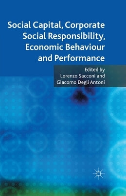 Social Capital, Corporate Social Responsibility, Economic Behaviour and Performance by Sacconi, L.