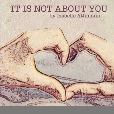 It Is Not About You by Athmann, Isabelle