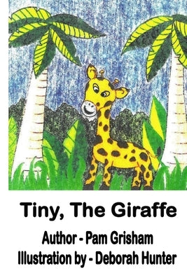 Tiny, The Giraffe by Grisham, Pam