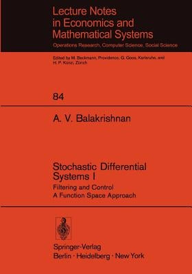 Stochastic Differential Systems I: Filtering and Control a Function Space Approach by Balakrishnan, A. V.