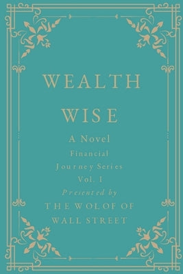 Wealth Wise, A Novel: Financial Journey Series Volume 1 by Peyton, Mosi
