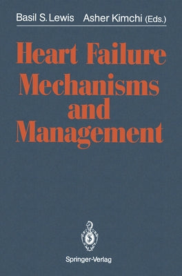 Heart Failure. Mechanisms and Management by Lewis, Basil S.