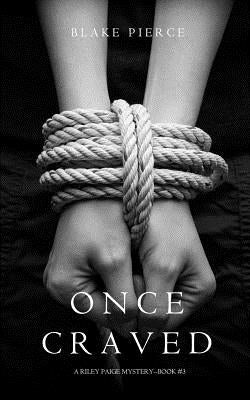 Once Craved (a Riley Paige Mystery--Book #3) by Pierce, Blake
