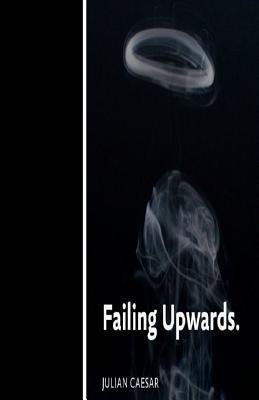 Failing Upwards. by Caesar, Julian