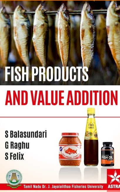 Fish Products and Value Addition by Balasundari, S.