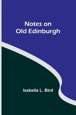 Notes on Old Edinburgh by L. Bird, Isabella
