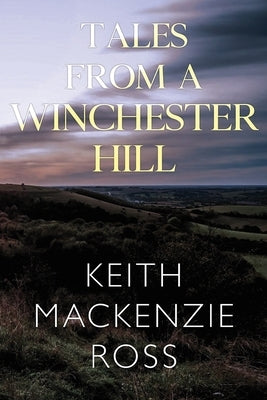 Tales from a Winchester Hill by Ross, MacKenzie