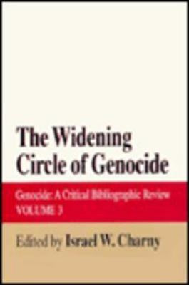 The Widening Circle of Genocide: Genocide - A Critical Bibliographic Review by Charny, Israel W.