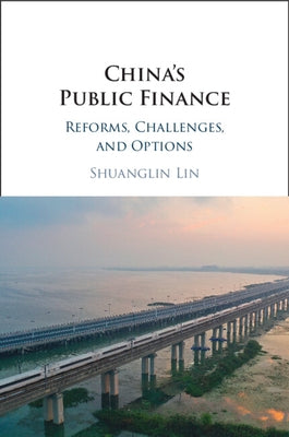 China's Public Finance: Reforms, Challenges, and Options by Lin, Shuanglin