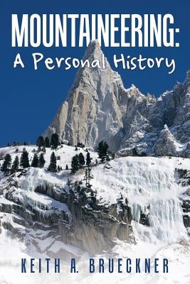 Mountaineering: A Personal History by Brueckner, Keith a.