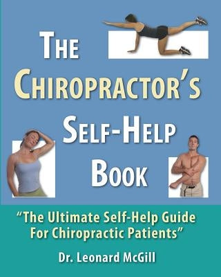 The Chiropractor's Self-Help Book: The Ultimate Self-Help Guide for Chiropractic Patients by McGill, Leonard