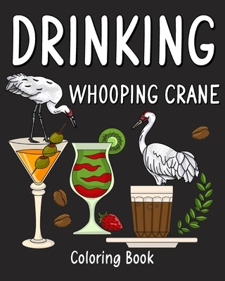 Drinking Whooping Crane Coloring Book: Recipes Menu Coffee Cocktail Smoothie Frappe and Drinks, Activity Painting Book by Paperland