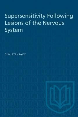 Supersensitivity Following Lesions of the Nervous System by Stavraky, G. W.