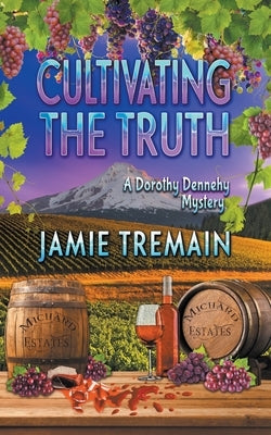 Cultivating the Truth by Tremain, Jamie