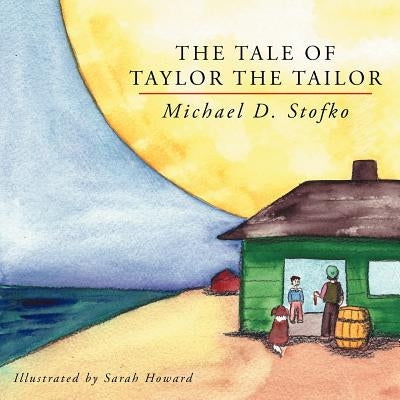 The Tale of Taylor the Tailor by Stofko, Michael D.