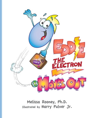 Eddie the Electron Moves Out: Volume 2 by Rooney, Melissa