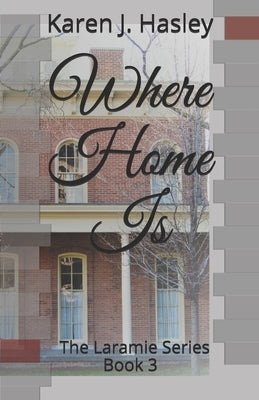 Where Home Is by Hasley, Karen J.