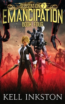 Emancipation (Substation 7: Book 4) by Inkston, Kell