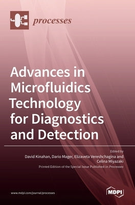 Advances in Microfluidics Technology for Diagnostics and Detection by Kinahan, David