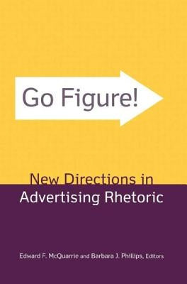 Go Figure! New Directions in Advertising Rhetoric by McQuarrie, Edward F.