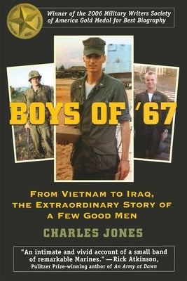 Boys of '67: From Vietnam to Iraq, the Extraordinary Story of a Few Good Men by Jones, Charles