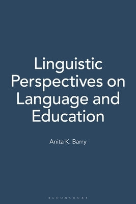 Linguistic Perspectives on Language and Education by Barry, Anita