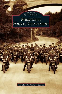 Milwaukee Police Department by Wellauer-Lenius, Maralyn A.