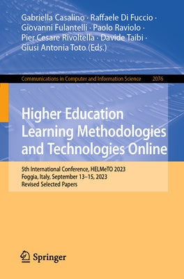 Higher Education Learning Methodologies and Technologies Online: 5th International Conference, Helmeto 2023, Foggia, Italy, September 13-15, 2023, Rev by Casalino, Gabriella