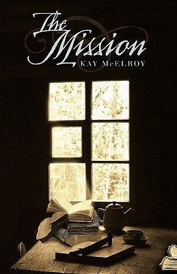 The Mission by McElroy, Kay