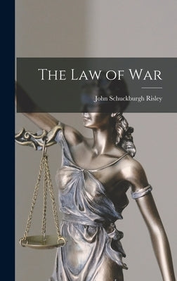 The Law of War by Risley, John Schuckburgh
