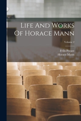 Life And Works Of Horace Mann; Volume 2 by Mann, Horace