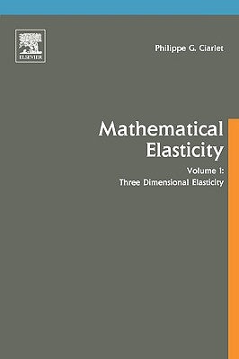 Three-Dimensional Elasticity: Volume 20 by Ciarlet, Philippe G.