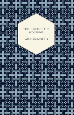 The House of the Wolfings (1888) by Morris, William