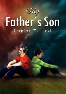 My Father's Son by Trout, Stephen W.
